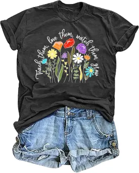 Teacher Shirts for Women: Teach Them Love Them Watch Them Grow Tshirt Floral Teacher Tees Teaching Clothes